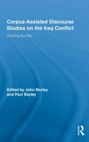 Corpus-Assisted Discourse Studies on the Iraq Conflict