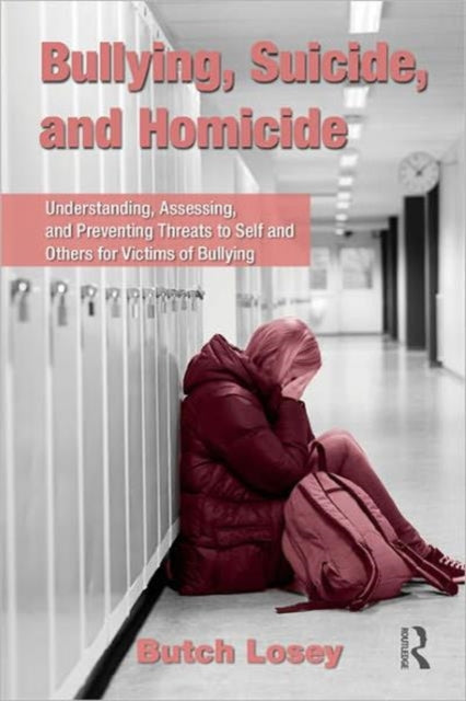 Book cover of: Bullying, Suicide, and Homicide. By: Butch Losey