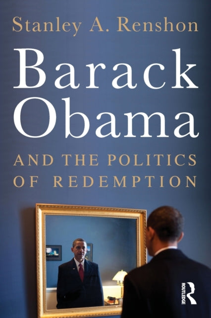 Book cover of: Barack Obama and the Politics of Redemption. By: Stanley Allen Renshon