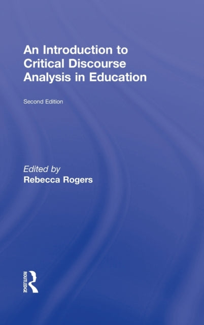 Book cover of: Introduction to Critical Discourse Analysis in Education. By: Rebecca Rogers