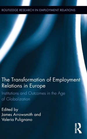 The Transformation of Employment Relations in Europe