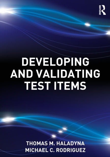 Book cover of: Developing and Validating Test Items. By: Thomas M. Haladyna