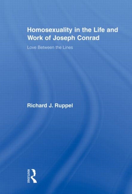 Book cover of: Homosexuality in the Life and Work of Joseph Conrad. By: Richard J. Ruppel