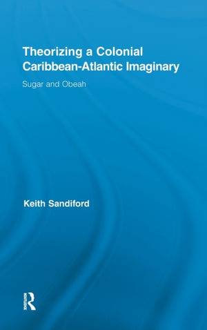 Theorizing a Colonial Caribbean-Atlantic Imaginary