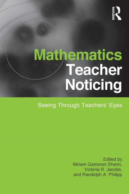 Book cover of: Mathematics Teacher Noticing. By: Miriam Gamoran Sherin