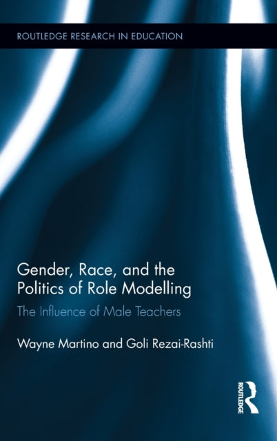 Book cover of: Gender, Race, and the Politics of Role Modelling. By: Wayne Martino