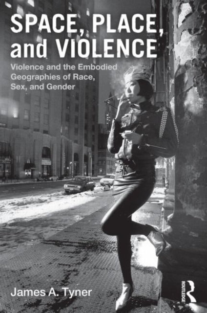 Book cover of: Space, Place, and Violence. By: James A. Tyner