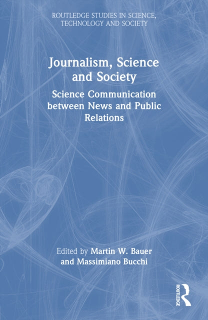 Book cover of: Journalism, Science and Society. By: Martin W. Bauer