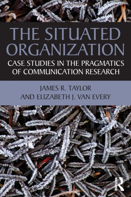 Book cover of: Situated Organization. By: James R. Taylor