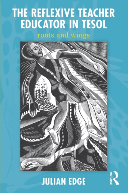 Book cover of: Reflexive Teacher Educator in TESOL. By: Julian Edge