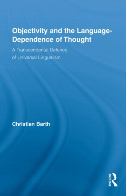 Book cover of: Objectivity and the Language-Dependence of Thought. By: Christian Barth