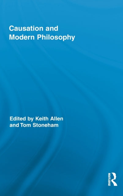 Book cover of: Causation and Modern Philosophy. By: Keith Allen