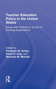 Book cover of: Teacher Education Policy in the United States. By: Penelope M. Earley