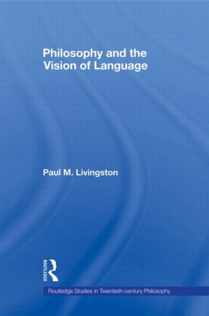 Book cover of: Philosophy and the Vision of Language. By: Paul M. Livingston
