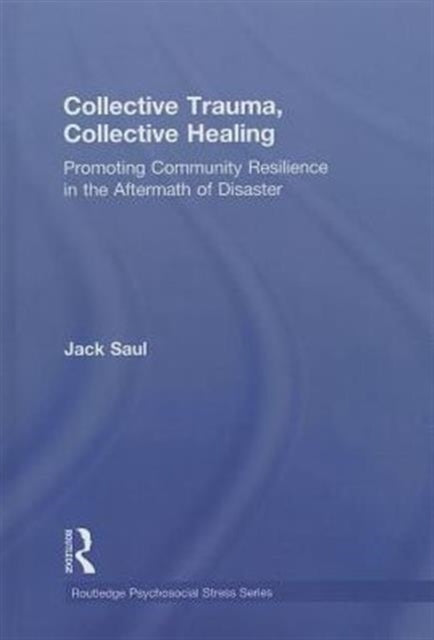 Book cover of: Collective Trauma, Collective Healing. By: Jack M. Saul