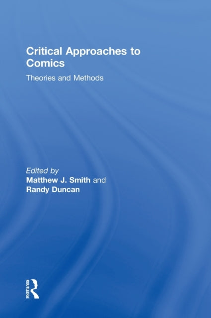 Book cover of: Critical Approaches to Comics. By: Matthew J. Smith
