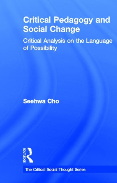 Book cover of: Critical Pedagogy and Social Change. By: Seehwa Cho