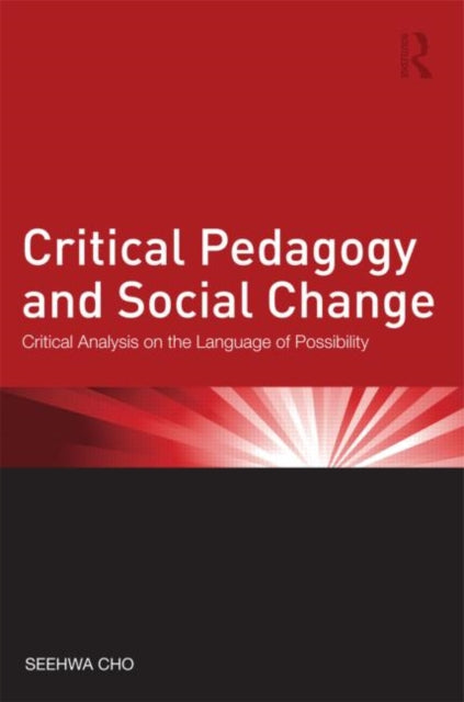 Book cover of: Critical Pedagogy and Social Change. By: Seehwa Cho