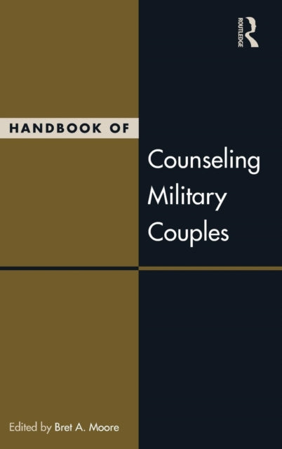 Book cover of: Handbook of Counseling Military Couples. By: Bret A. Moore