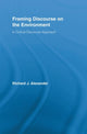 Book cover of: Framing Discourse on the Environment. By: Richard Alexander