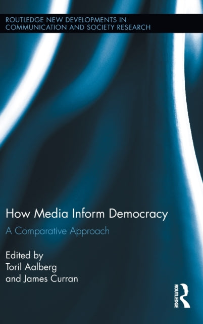 Book cover of: How Media Inform Democracy. By: Toril Aalberg