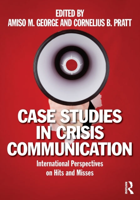 Book cover of: Case Studies in Crisis Communication. By: Amiso M. George