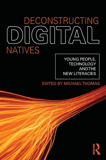 Book cover of: Deconstructing Digital Natives. By: Michael Thomas