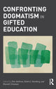 Book cover of: Confronting Dogmatism in Gifted Education. By: Donald Ambrose