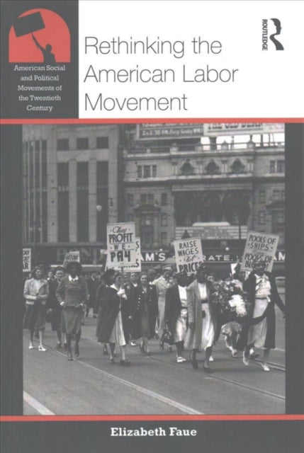 Book cover of: Rethinking the American Labor Movement. By: Elizabeth Faue