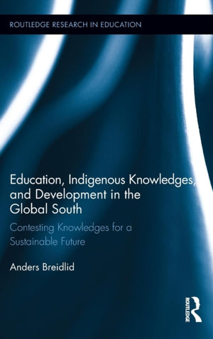 Education, Indigenous Knowledges, and Development in the Global South