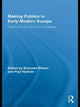 Book cover of: Making Publics in Early Modern Europe. By: Bronwen Wilson