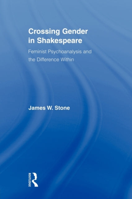 Book cover of: Crossing Gender in Shakespeare. By: James W. Stone