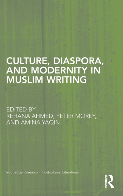 Book cover of: Culture, Diaspora, and Modernity in Muslim Writing. By: Rehana Ahmed