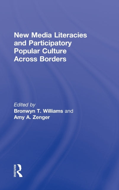 Book cover of: New Media Literacies and Participatory Popular Culture Across Borders. By: Bronwyn Williams