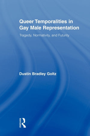 Queer Temporalities in Gay Male Representation