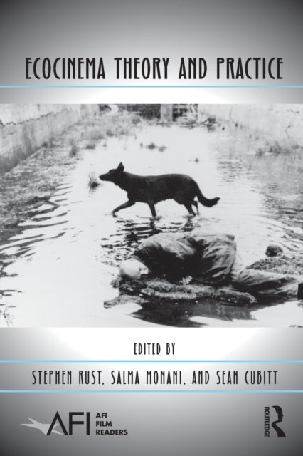Book cover of: Ecocinema Theory and Practice. By: Stephen Rust