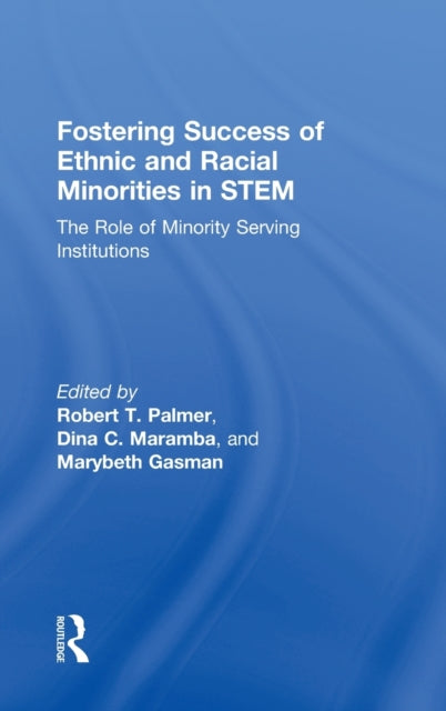 Book cover of: Fostering Success of Ethnic and Racial Minorities in STEM. By: Robert T. Palmer