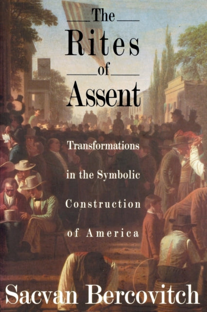 Book cover of: Rites of Assent. By: Sacvan Bercovitch