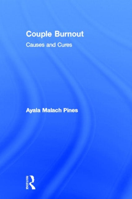Book cover of: Couple Burnout. By: Ayala Malakh-Pines