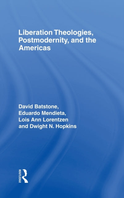 Book cover of: Liberation Theologies, Postmodernity and the Americas