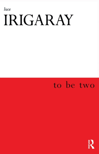 Book cover of: To Be Two. By: Luce Irigaray