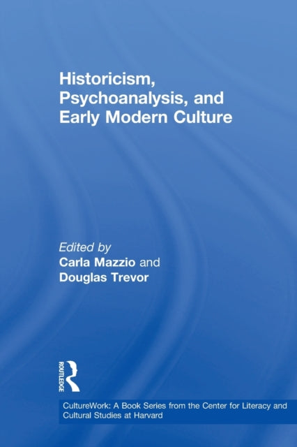Book cover of: Historicism, Psychoanalysis, and Early Modern Culture. By: Carla Mazzio