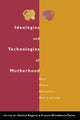 Book cover of: Ideologies and Technologies of Motherhood. By: Helena Ragone
