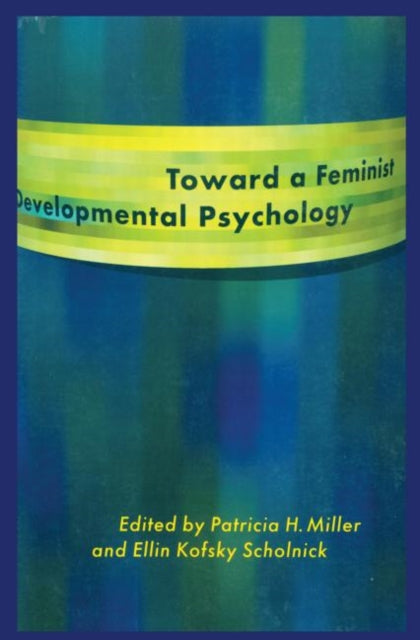 Book cover of: Toward a Feminist Developmental Psychology. By: P. Miller