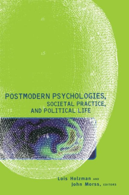 Book cover of: Postmodern Psychologies, Societal Practice, and Political Life