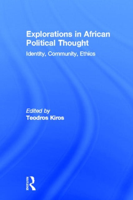 Book cover of: Explorations in African Political Thought. By: Teodros Kiros
