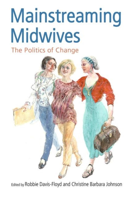 Book cover of: Mainstreaming Midwives. By: Robbie Davis-Floyd
