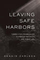 Book cover of: Leaving Safe Harbors. By: Dennis Carlson