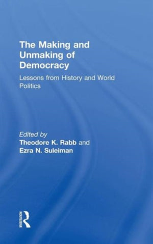 The Making and Unmaking of Democracy