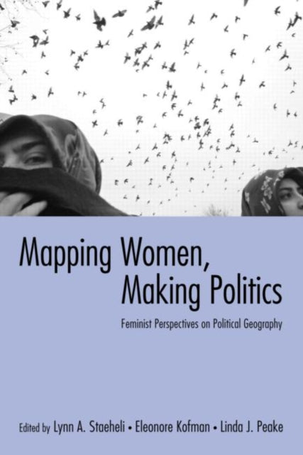 Book cover of: Mapping Women, Making Politics. By: Lynn A Staeheli